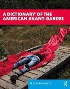 Richard Carlin, Mark Daniel Cohen, Robert Haller, Geof Huth, Carter Kaplan, Kostelanetz... - Dictionary of the American Avant-Gardes