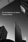 Thomas Fisher, Thomas (University of Minnesota Fisher - Architecture of Ethics