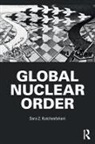 Sara Z. Kutchesfahani, Sara Z. (Center for Arms Control an Kutchesfahani, Sara Z. (Center for Arms Control and Non-proliferation Kutchesfahani - Global Nuclear Order