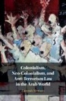 Fatemah Alzubairi, ALZUBAIRI FATEMAH - Colonialism, Neo-Colonialism, and Anti-Terrorism Law in the Arab World
