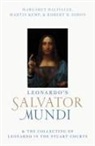 Margaret Dalivalle, Margaret (Associate lecturer in Art History Dalivalle, Martin Kemp, Martin (Emeritus Professor of the History of Kemp, Martin (Emeritus Professor of the History of Art Kemp, MARTIN; SIMON KEMP... - Leonardo s Salvator Mundi and the Collecting of Leonardo in the