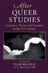 Tyler Mccallum Bradway, EDITED BY TYLER BRAD, Tyler Bradway, E. L. McCallum, Ellen McCallum, Ellen (Michigan State University) McCallum - After Queer Studies
