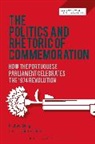 Alison Baker, Michael Billig, Prof. Michael Billig, Prof. Michael Marinho Billig, Cristina Marinho, Cristina ( Marinho... - The Politics and Rhetoric of Commemoration