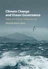 EDITED BY PAUL G. HA, Paul G. Harris, Paul G. Harris, Harris Paul G. - Climate Change and Ocean Governance