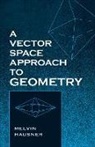Melvin Hausner - A Vector Space Approach to Geometry