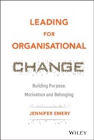 J Emery, Jennifer Emery - Leading for Organisational Change