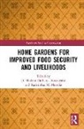 D. Hashini (Michigan State Un Galhena Dissanayake, D. Hashini Maredia Galhena Dissanayake, D. Hashini Galhena Dissanayake, D. Hashini (Michigan State University Galhena Dissanayake, Karim Maredia, Karim (Michigan State University Maredia... - Home Gardens for Improved Food Security and Livelihoods