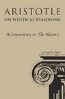 Larry Arnhart - Aristotle on Political Reasoning