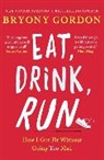 Bryony Gordon, Gordon Bryony - Eat, Drink, Run.