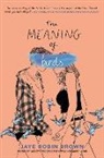 Jaye Robin Brown, BROWN JAYE, Brown Jaye Robin - The Meaning of Birds