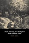 Paul Cho, Paul K -K Cho, Paul K. Cho, Paul K. -K Cho, Paul K. -K. Cho, Paul K.-K. Cho... - Myth, History, and Metaphor in the Hebrew Bible