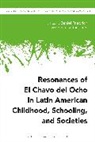 Erica Colmenares, Daniel Friedrich, Daniel (Teachers College Friedrich, Dr Erica (California State University Colmenares, Erica Colmenares, Erica (California State University Colmenares... - Resonances of El Chavo del Ocho in Latin American Childhood,