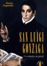 Manlio Paganella - San Luigi Gonzaga. Un ritratto in piedi