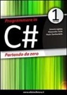 Antonio Agliata, Alessandro Forte, Paolo Gambardella - Programmare in C# partendo da zero