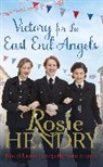 Rosie Hendry, Hendry Rosie - Victory for the East End Angels
