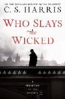 C S Harris, C. S. Harris, C.S. Harris - Who Slays the Wicked
