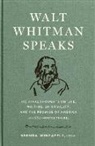 Horace Traubel, Walt Whitman, Brenda Wineapple, Brenda Wineapple - Walt Whitman Speaks: His Final Thoughts on Life, Writing,