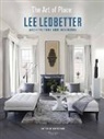 Lee Ledbetter, Mayer Rus, John H. Stubbs - The Art of Place : Lee Ledbetter Architecture and Interiors
