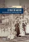 Cinzia Ballesio - Le figlie dei militari. Una scuola nuova per le donne della nuova Italia