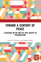 Kevin Clements, Kevin P Clements, Kevin P. Clements, Kevin P. (University of Otago Clements, Kevin P. Ikeda Clements, Daisaku Ikeda - Toward a Century of Peace
