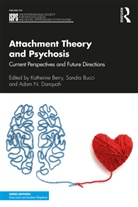 Katherine (University of Manchester Berry, Katherine (University of Manchester Uk) Berry, Katherine Bucci Berry, Sandra (University of Manchester Bucci, Adam N. Danquah, Katherine Berry... - Attachment Theory and Psychosis