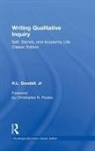 H. L. Goodall, H. L. Poulos Goodall, H.L. Goodall Jr, Christopher N. Poulos - Writing Qualitative Inquiry