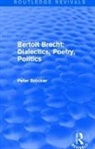 Peter Brooker, Peter (University of Nottingham Brooker - Routledge Revivals: Bertolt Brecht: Dialectics, Poetry, Politics 1988