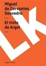 Miguel de Cervantes Saavedra, Miguel De Cervantes Saavedra - Trato de Argel