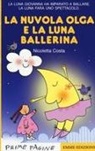 Nicoletta Costa - La nuvola Olga e la luna ballerina. Stampatello maiuscolo