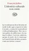 François Jullien - L'identità culturale non esiste