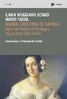 Mario Fadda, Ilaria Muggianu Scano - Maria Cristina di Savoia. Figlia del regno di Sardegna, regina delle due Sicilie