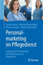 Mathia Brandstädter, Mathias Brandstädter, Sandr Grootz, Sandra Grootz, Kristin Huthwelker, Flo Schaefer... - Personalmarketing im Pflegedienst