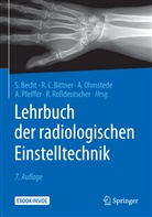 Stefanie Becht, Roland C. Bittner, Rolan C Bittner, Roland C Bittner, Anke Ohmstede, Anke Ohmstede u a... - Lehrbuch der radiologischen Einstelltechnik
