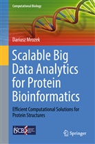 Dariusz Mrozek - Scalable Big Data Analytics for Protein Bioinformatics