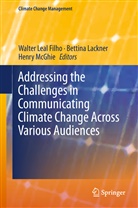 Bettin Lackner, Bettina Lackner, Walter Leal Filho, Henry McGhie - Addressing the Challenges in Communicating Climate Change Across Various Audiences