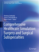 James R. Korndorffer, Jr. Korndorffer, James R. Korndorffer Jr., Jame R Korndorffer Jr, James R Korndorffer Jr, Dimitrios Stefanidis... - Comprehensive Healthcare Simulation: Surgery and Surgical Subspecialties