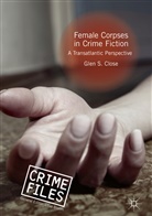 Glen S Close, Glen S. Close - Female Corpses in Crime Fiction