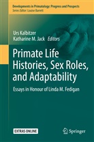 Katharine M. Jack, Ur Kalbitzer, Urs Kalbitzer, M Jack, M Jack - Primate Life Histories, Sex Roles, and Adaptability