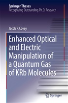 Jacob Covey, Jacob P Covey, Jacob P. Covey - Enhanced Optical and Electric Manipulation of a Quantum Gas of KRb Molecules