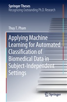 Thuy T Pham, Thuy T. Pham - Applying Machine Learning for Automated Classification of Biomedical Data in Subject-Independent Settings