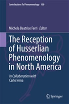 Michel Beatrice Ferri, Michela Beatrice Ferri, Michela Beatrice Ferri, Carlo Ierna - The Reception of Husserlian Phenomenology in North America