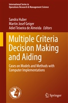 Adiel Teixeira de Almeida, Adiel Teixeira de Almeida, Martin Josef Geiger, Sandra Huber, Marti Josef Geiger, Martin Josef Geiger... - Multiple Criteria Decision Making and Aiding