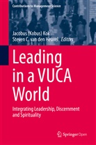 Jacobu (Kobus) Kok, Jacobus (Kobus) Kok, C van den Heuvel, C van den Heuvel, Steven C. van den Heuvel, Steven van den Heuvel... - Leading in a VUCA World