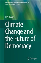 R S Deese, R. S. Deese - Climate Change and the Future of Democracy