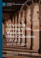Vladimir Latinovic, Gerar Mannion, Gerard Mannion, Jason Welle, O. F. M. Welle, O.F.M. Welle... - Catholicism Opening to the World and Other Confessions