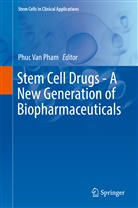 Phuc Pham, Phuc Van Pham, Phu Van Pham, Phuc Van Pham - Stem Cell Drugs - A New Generation of Biopharmaceuticals