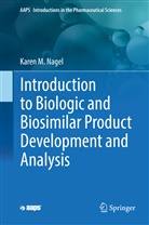 Karen M Nagel, Karen M. Nagel - Introduction to Biologic and Biosimilar Product Development and Analysis