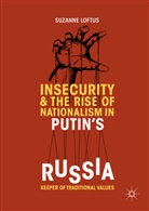 Suzanne Loftus - Insecurity & the Rise of Nationalism in Putin's Russia