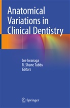 Jo Iwanaga, Joe Iwanaga, Shane Tubbs, Shane Tubbs, R. Shane Tubbs - Anatomical Variations in Clinical Dentistry