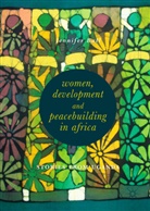 Jennifer Ball - Women, Development and Peacebuilding in Africa
